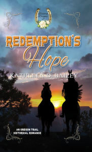 Title: Redemption's Hope, Author: Kathleen D. Bailey