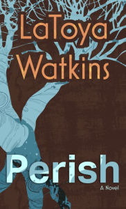Title: Perish, Author: LaToya Watkins