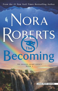 Title: The Becoming: The Dragon Heart Legacy, Book 2, Author: Nora Roberts