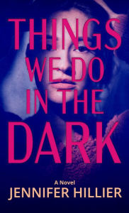 Title: Things We Do in the Dark, Author: Jennifer Hillier