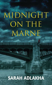 Title: Midnight on the Marne, Author: Sarah Adlakha