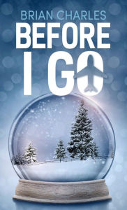 Title: Before I Go, Author: Brian Charles