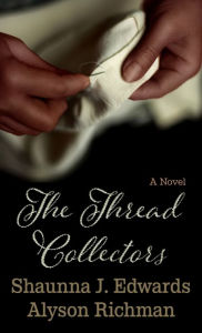 Title: The Thread Collectors: A Novel, Author: Shaunna J. Edwards