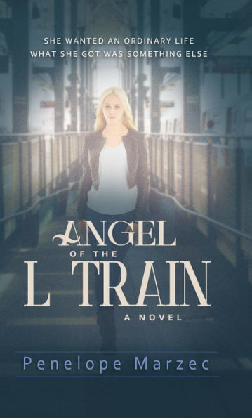 Angel of the L Train: A Novel