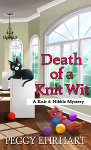 Title: Death of a Knit Wit, Author: Peggy Ehrhart
