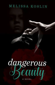 Title: Dangerous Beauty: A Novel, Author: Melissa Koslin
