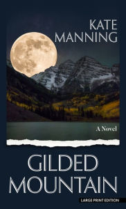 Title: Gilded Mountain: A Novel, Author: Kate Manning