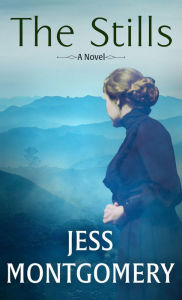 Title: The Stills: A Novel, Author: Jess Montgomery