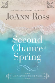Title: Second Chance Spring: A Novel, Author: JoAnn Ross