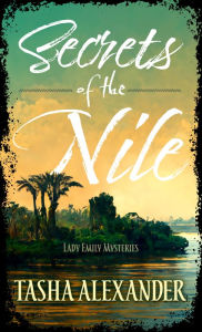 Title: Secrets of the Nile: A Lady Emily Mystery, Author: Tasha Alexander