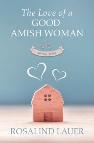 Title: The Love of a Good Amish Woman, Author: Rosalind Lauer