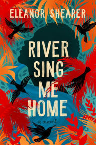 Title: River Sing Me Home, Author: Eleanor Shearer