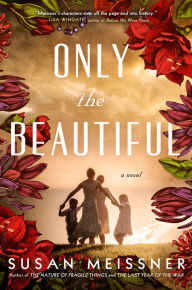 Title: Only The Beautiful, Author: Susan Meissner
