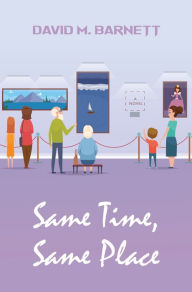 Title: Same Time Same Place, Author: David Barnett