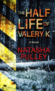 Title: The Half Life of Valery K: A Novel, Author: Natasha Pulley