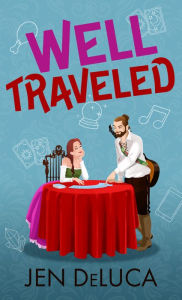 Title: Well Traveled, Author: Jen DeLuca