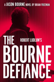 Title: Robert Ludlums The Bourne Defiance, Author: Brian Freeman