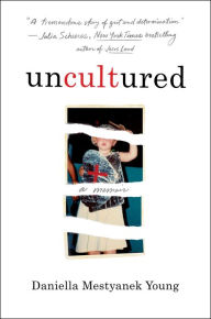 Title: Uncultured: A Memoir, Author: Daniella Mestyanek Young