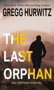 Title: The Last Orphan (Orphan X Series #8), Author: Gregg Hurwitz
