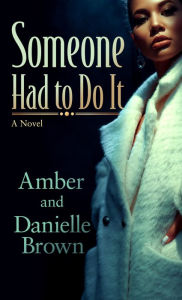 Title: Someone Had To Do It: A Novel, Author: Amber Brown