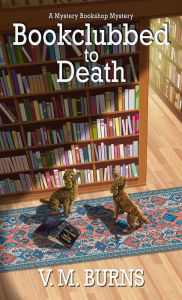 Title: Bookclubbed To Death, Author: V. M. Burns