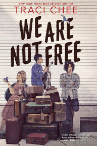 Title: We Are Not Free, Author: Traci Chee