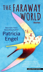 Title: The Faraway World: Stories, Author: Patricia Engel