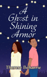 Title: A Ghost In Shining Armor, Author: Therese Beharrie