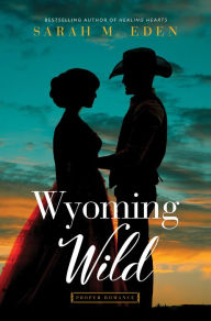 Title: Wyoming Wild, Author: Sarah M. Eden