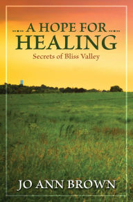 Title: A Hope For Healing, Author: Jo Ann Brown
