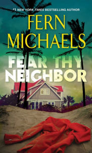 Title: Fear Thy Neighbor, Author: Fern Michaels