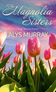 Free ebooks pdf files download The Magnolia Sisters English version by Alys Murray, Alys Murray 9798885789103