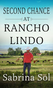 Title: Second Chance at Rancho Lindo, Author: Sabrina Sol