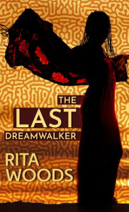 Title: The Last Dreamwalker, Author: Rita Woods