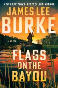 Title: Flags on the Bayou: A Novel, Author: James Lee Burke