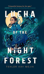 Title: Lucha of the Night Forest, Author: Tehlor Kay Mejia