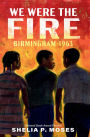 We Were the Fire: Birmingham 1963