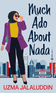 Title: Much Ado About Nada, Author: Uzma Jalaluddin