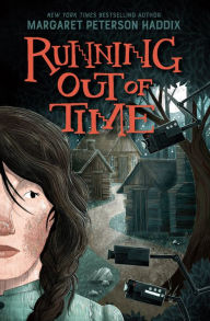 Title: Running Out of Time, Author: Margaret Peterson Haddix