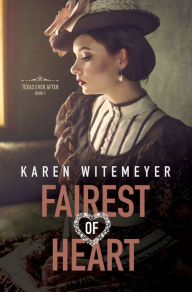 Title: Fairest of Heart, Author: Karen Witemeyer