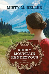 Title: Rocky Mountain Rendezvous, Author: Misty M. Beller