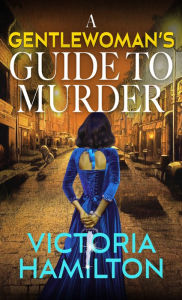 Title: A Gentlewomans Guide To Murder, Author: Victoria Hamilton