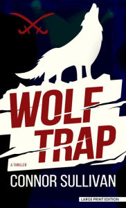 Title: Wolf Trap: A Thriller, Author: Connor Sullivan