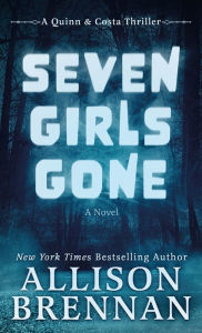 Title: Seven Girls Gone (Quinn & Costa Thriller #4), Author: Allison Brennan