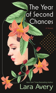 Title: The Year of Second Chances: A Novel, Author: Lara Avery