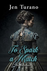 Title: To Spark a Match, Author: Jen Turano