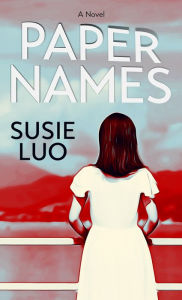 Title: Paper Names: A Novel, Author: Susie Luo