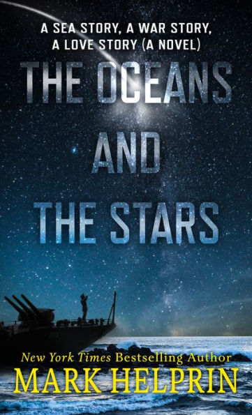 The Oceans and the Stars: A Sea Story, A War Story, A Love Story (A Novel)