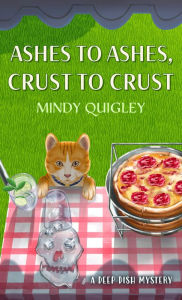 Title: Ashes to Ashes, Crust to Crust, Author: Mindy Quigley