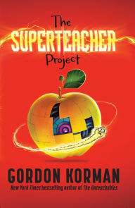 Title: The Superteacher Project, Author: Gordon Korman